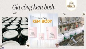 Gia công kem body